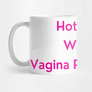 Hot Girl with Vagina Problems (pink version) Mug